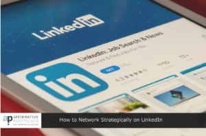 How to Network Strategically on LinkedIn